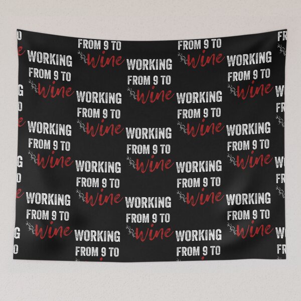 Item preview,  Working  From 9 to Wine designed and sold by gjen53.