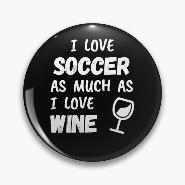 Item preview, I love soccer as much as I love wine designed and sold by TheGreenGoat.