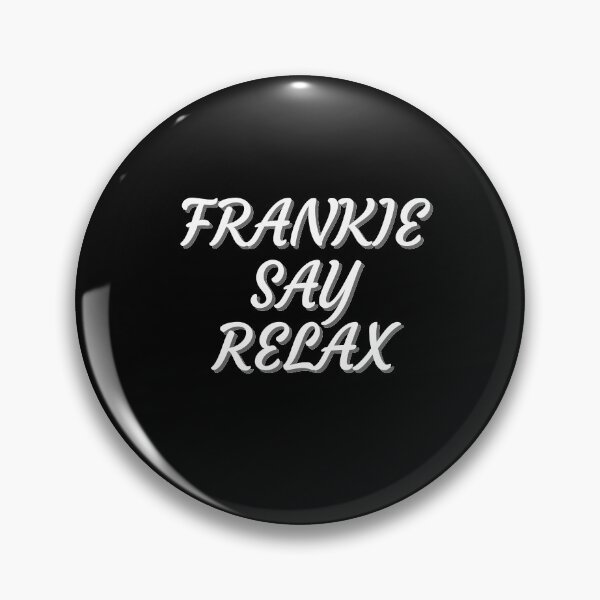 Item preview, FRANKIE SAY RELAX designed and sold by PrintexDesigns.