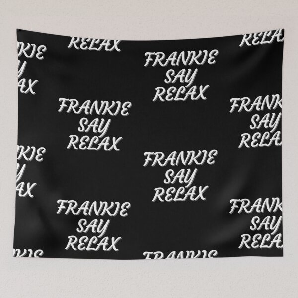 Item preview, FRANKIE SAY RELAX designed and sold by PrintexDesigns.