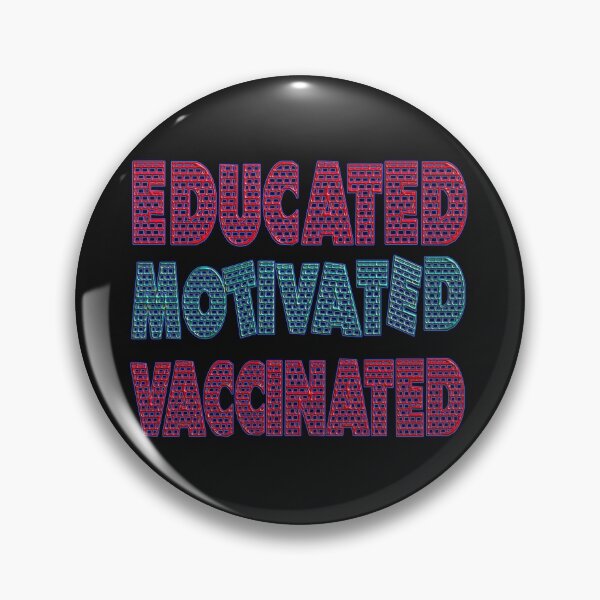 Artikelvorschau, EDUCATED MOTIVATED VACCINATED entworfen und verkauft von Ralek.