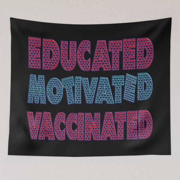 Item preview,   EDUCATED MOTIVATED VACCINATED designed and sold by Ralek.