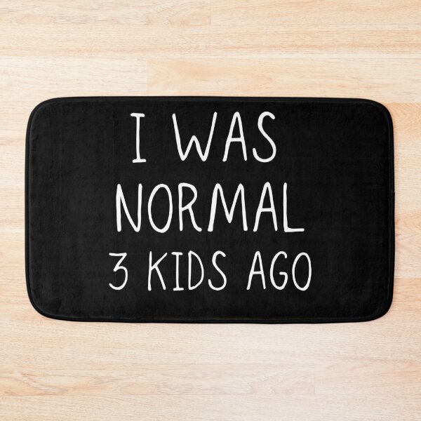 Item preview, I was normal 3 kids ago - funny mom designed and sold by kaylasbtq.