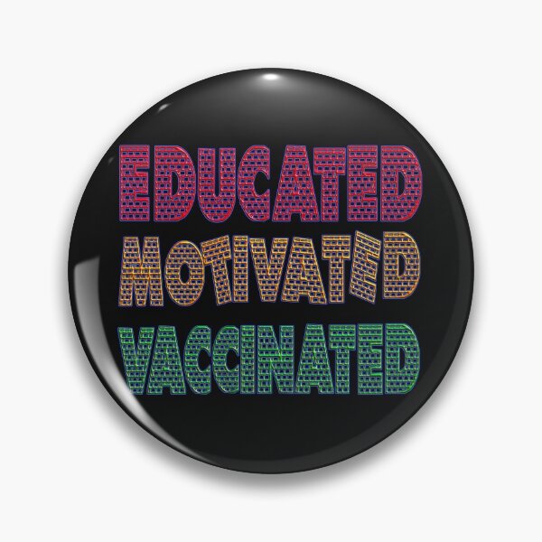 Artikelvorschau, EDUCATED MOTIVATED VACCINATED entworfen und verkauft von Ralek.