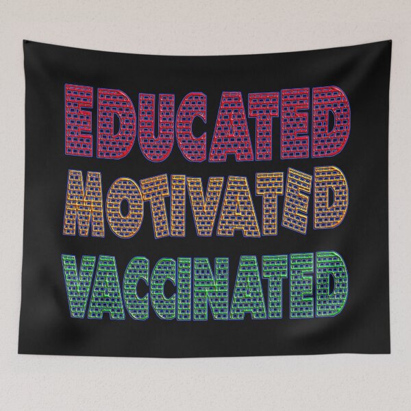 Item preview,  EDUCATED MOTIVATED VACCINATED designed and sold by Ralek.