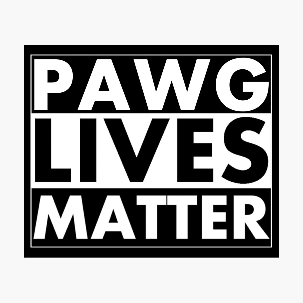 Pawg Lives Matter