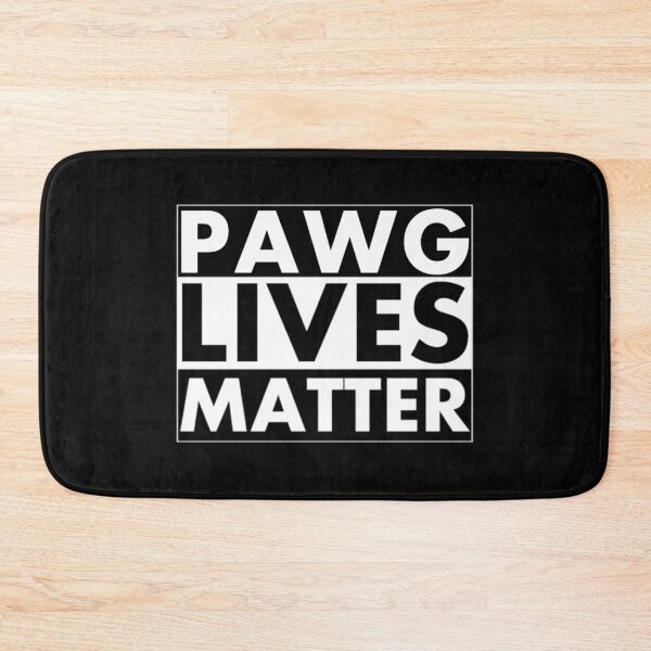 Item preview, Pawg Lives Matter designed and sold by DIRTYDUNNZ.