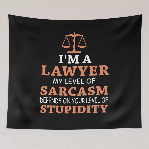 Item preview, i'm a lawyer my level of sarcasm depends on your level of stupidity designed and sold by Life Shop.