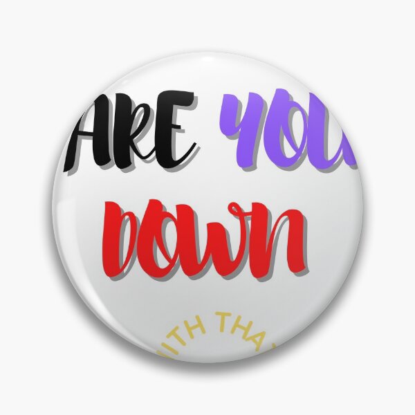 Item preview, ARE YOU DOWN WITH THAT? designed and sold by Viktor Kabbach.