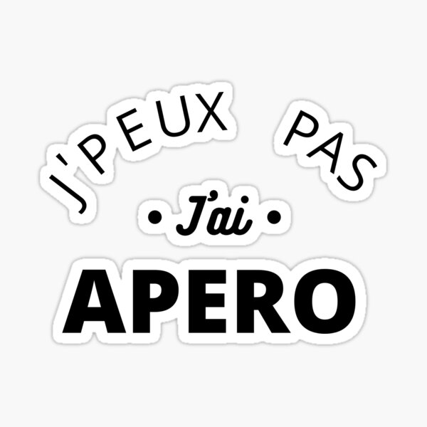 Je peux pas j'ai Apero Sticker
