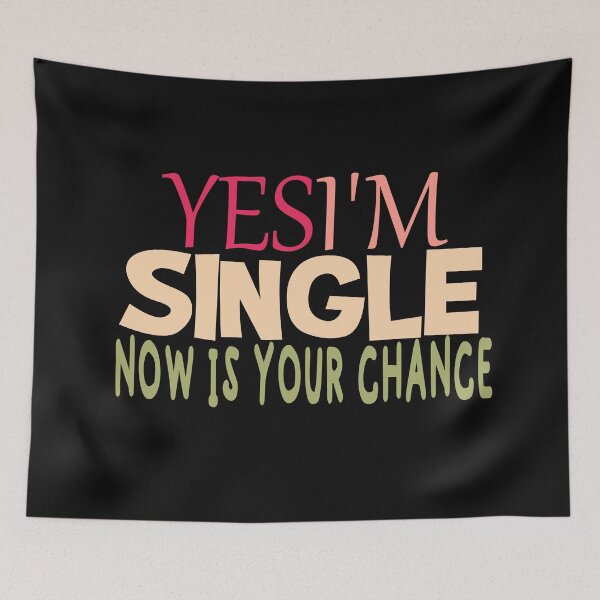 Item preview, Yes I'm Single Now is your chance designed and sold by Aramdesing.