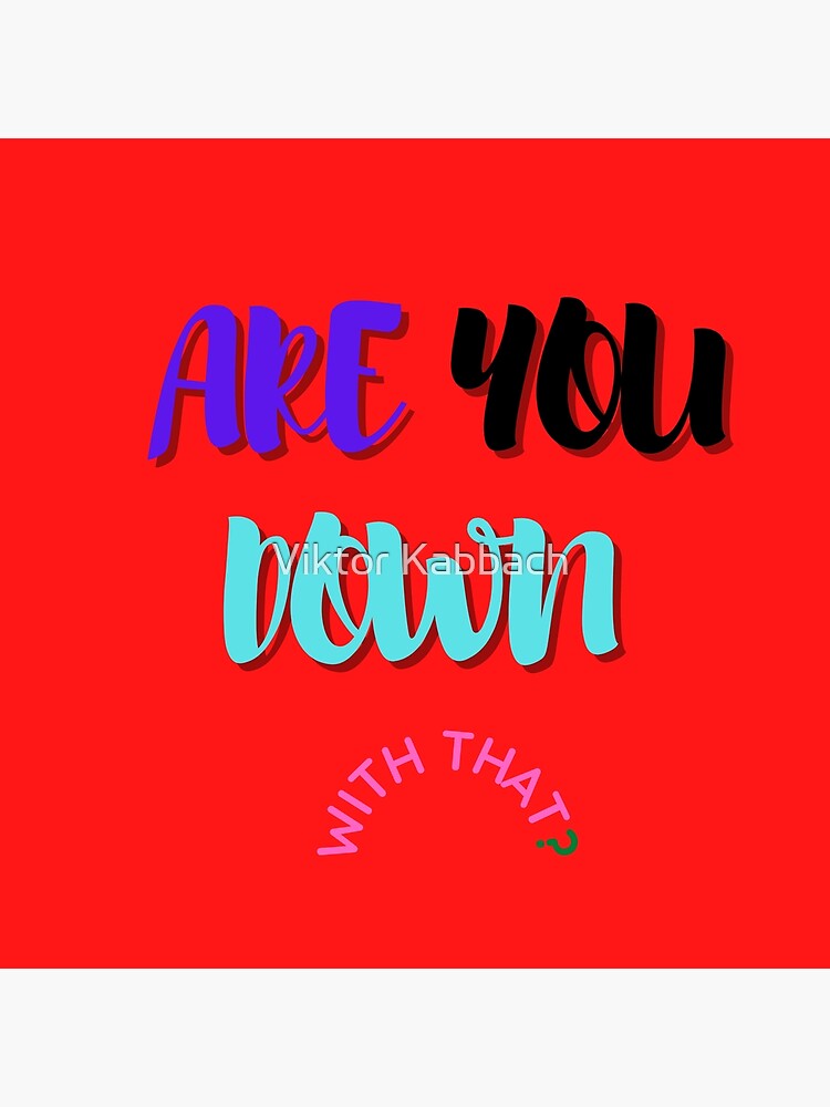 are-you-down-with-that-poster-by-said1998-redbubble