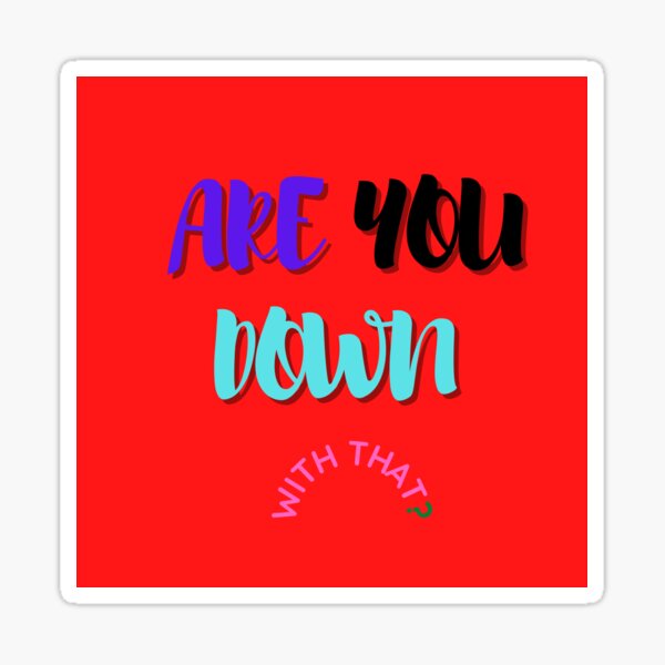 are-you-down-with-that-sticker-for-sale-by-said1998-redbubble