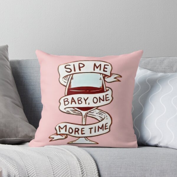 Item preview, Sip me baby one more time. Wine lover. designed and sold by soniaaseguin.