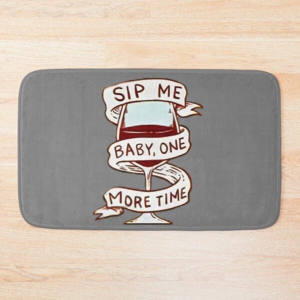 Item preview, Sip me baby one more time. Wine lover. designed and sold by soniaaseguin.