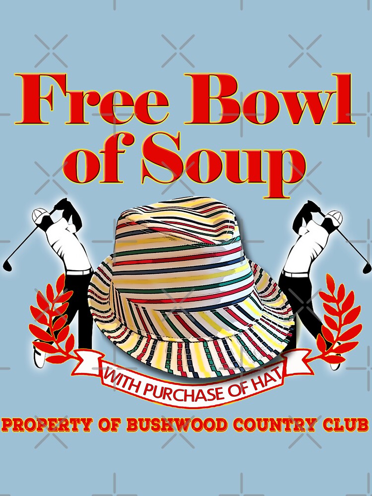 "Caddyshack Free bowl of soup with Hat" Tshirt by JTK667 Redbubble