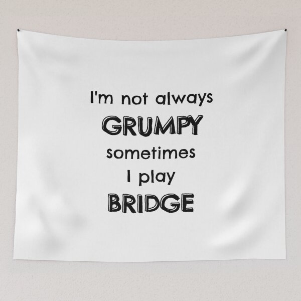 Item preview, I'm not always grumpy sometimes I play bridge designed and sold by TheGreenGoat.