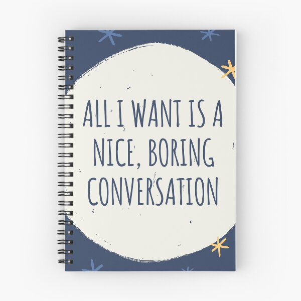 Item preview, All I want is a nice, boring conversation  designed and sold by micraelle.