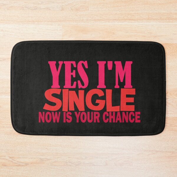 Item preview, Yes I'm Single Now is your chance designed and sold by Aramdesing.