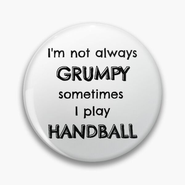 Item preview, I'm not always grumpy sometimes I play handball designed and sold by TheGreenGoat.