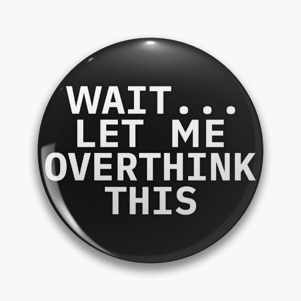 Item preview, Wait... let me overthink this designed and sold by PeDaNi.