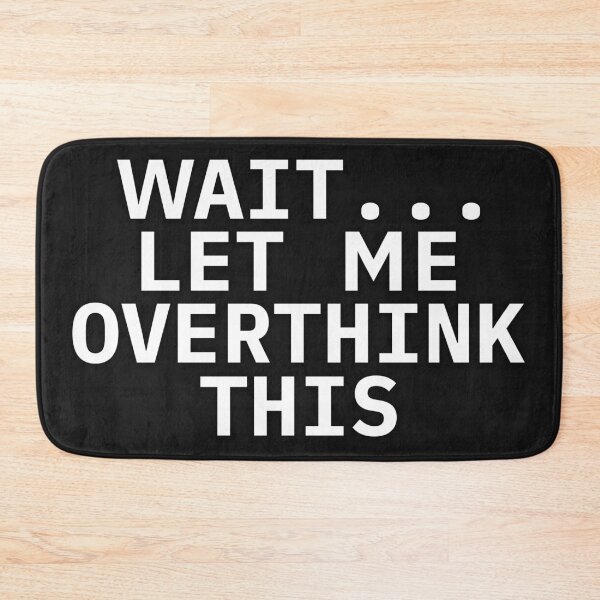 Item preview, Wait... let me overthink this designed and sold by PeDaNi.