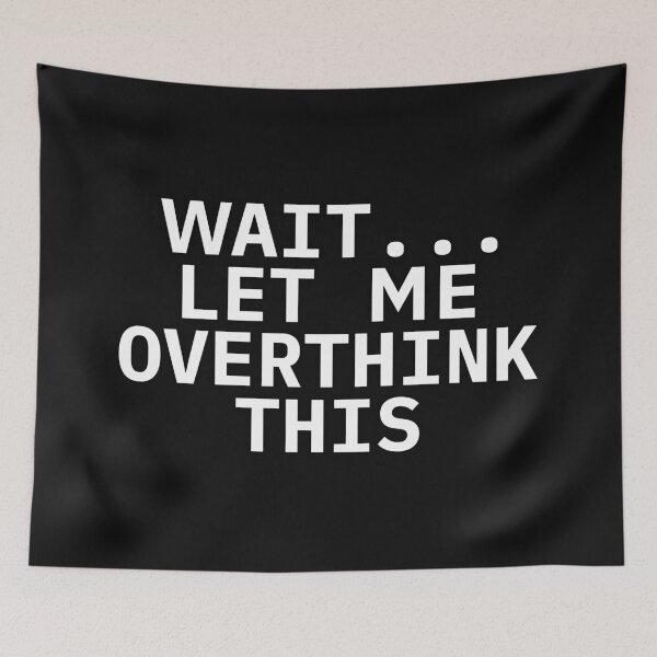 Item preview, Wait... let me overthink this designed and sold by PeDaNi.