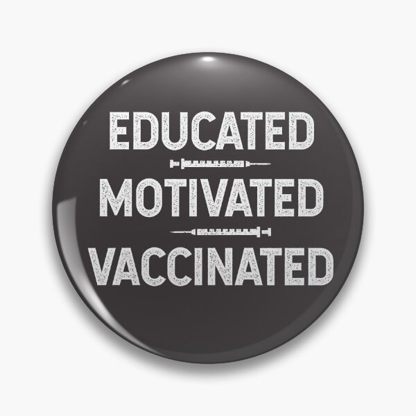 Item preview, Educated Motivated Vaccinated Vaccination Vaccine Immunization Immunized designed and sold by gkao.