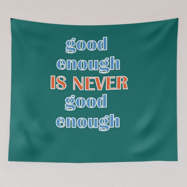 Item preview, good enough IS NEVER good enough designed and sold by First Store.