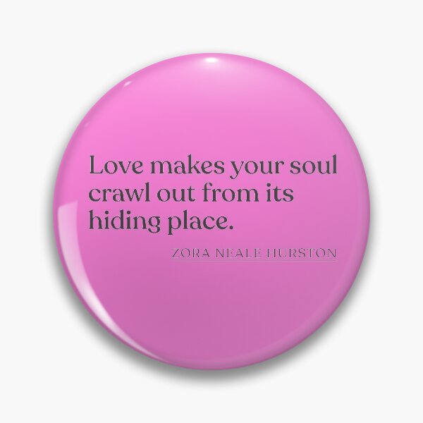 Item preview, Zora Neale Hurston - Love makes your soul crawl out from its hiding place. designed and sold by BookQuoteMerch.