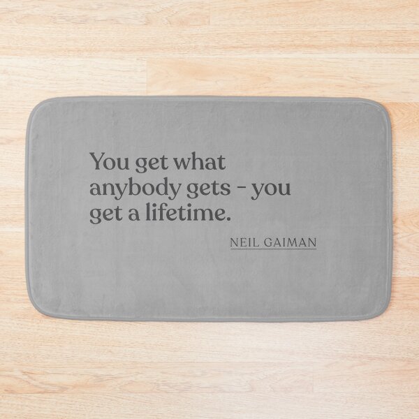 Item preview, Neil Gaiman - You get what anybody gets - you get a lifetime. designed and sold by BookQuoteMerch.
