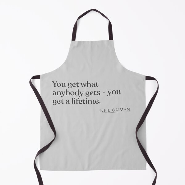 Item preview, Neil Gaiman - You get what anybody gets - you get a lifetime. designed and sold by BookQuoteMerch.