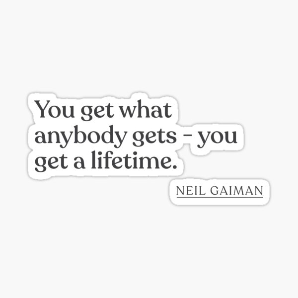 Artikel-Vorschau von Neil Gaiman - You get what anybody gets - you get a lifetime., designt und verkauft von BookQuoteMerch.