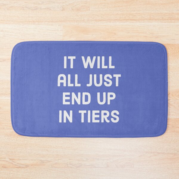 Item preview, It will all just end up in tiers - white text designed and sold by FunkiFunki.