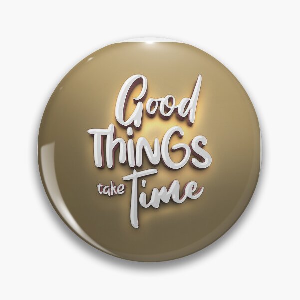 Item preview, good things take time designed and sold by 2411.