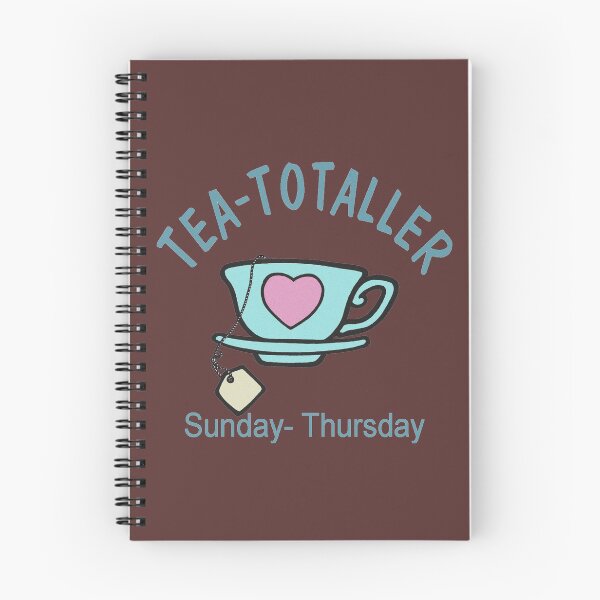 Item preview, Tea-Totaller: Sunday - Thursday designed and sold by sandpiperstudio.