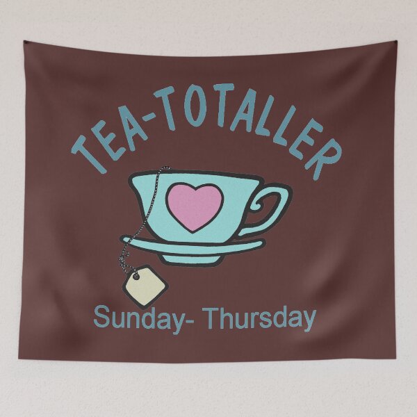 Item preview, Tea-Totaller: Sunday - Thursday designed and sold by sandpiperstudio.