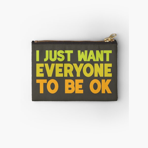 Item preview, I Just Want Everyone to Be OK designed and sold by Lee Meredith.