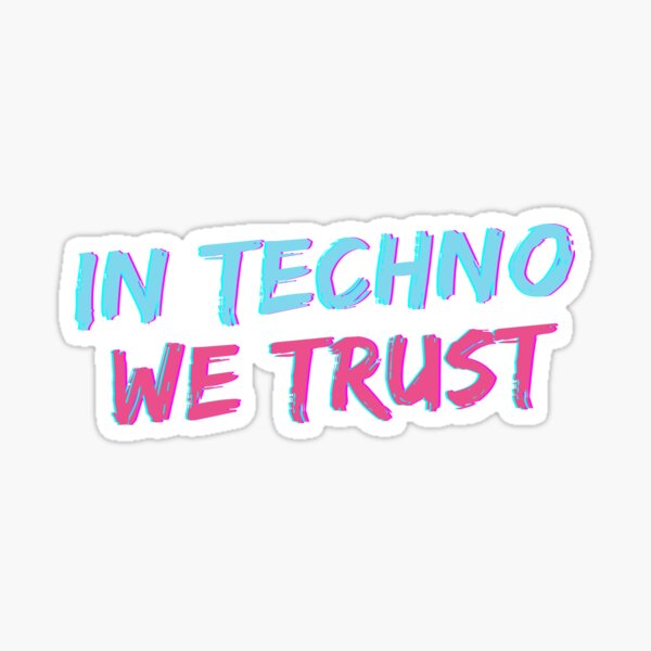 In Techno We Trust Electronic Music Stickers Redbubble