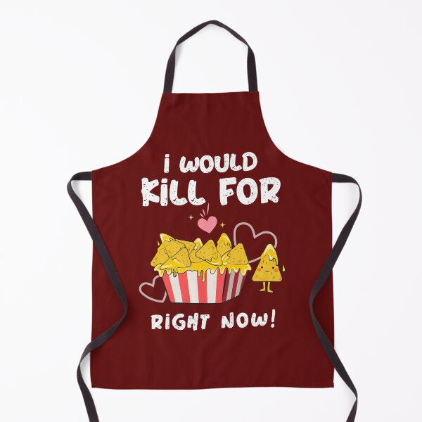 Item preview, I Would Kill For Nachos designed and sold by Rell1970.