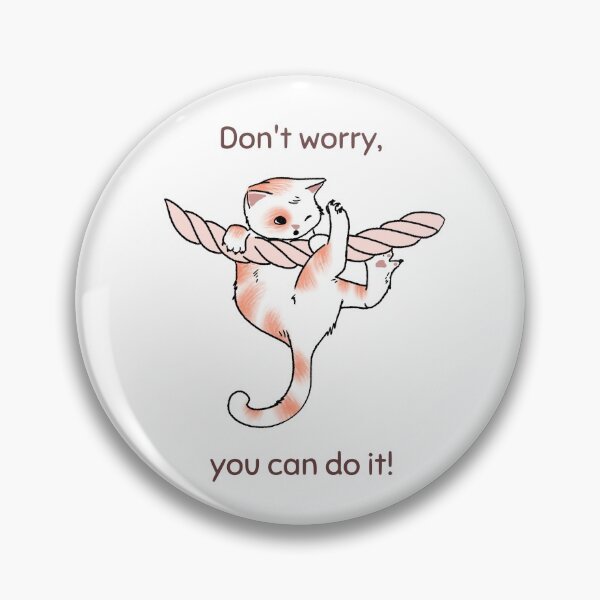 Item preview, Don't Worry You Can Do It Cat designed and sold by DoodlesnPoodles.