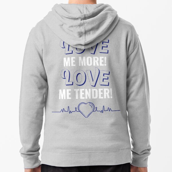 Love Me Tender Sweatshirts Hoodies Redbubble