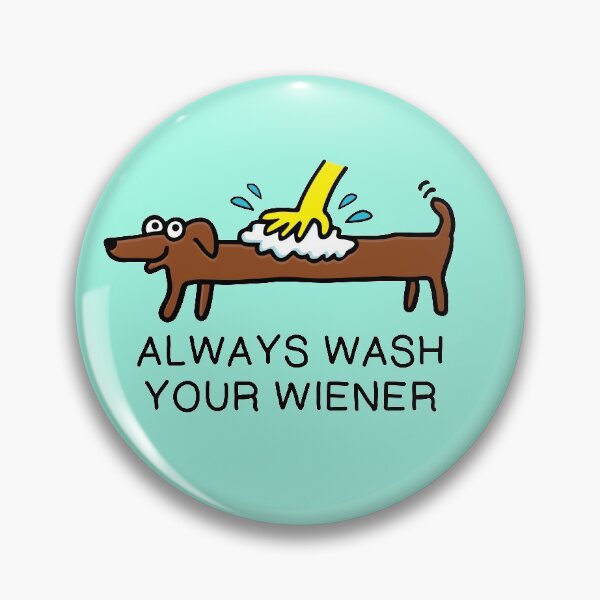 Item preview, Always wash your WIENER dog designed and sold by happysketchy.