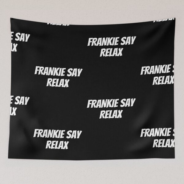 Item preview, FRANKIE SAY RELAX designed and sold by PrintexDesigns.