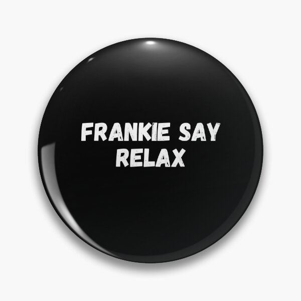 Item preview, FRANKIE SAY RELAX designed and sold by PrintexDesigns.