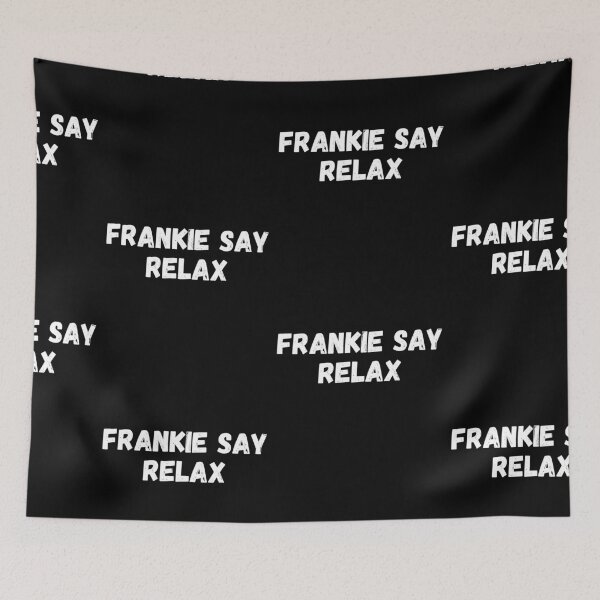 Item preview, FRANKIE SAY RELAX designed and sold by PrintexDesigns.