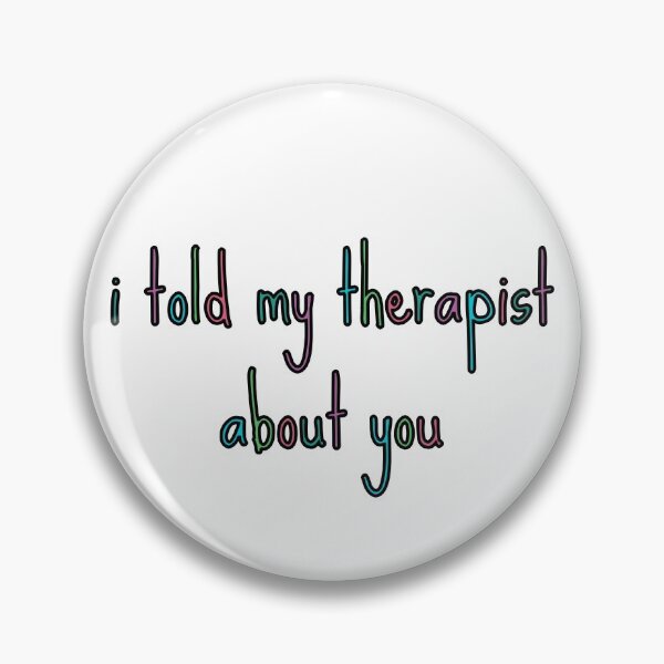 Item preview, i told my therapist about you text designed and sold by aurorassadprose.