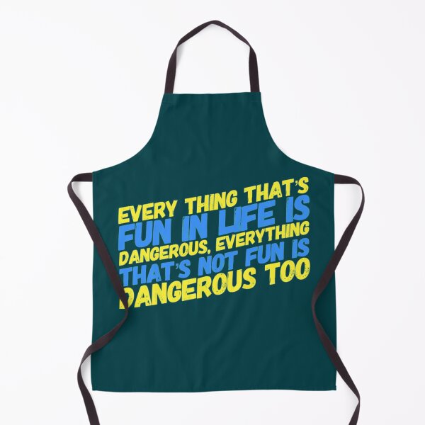 Item preview, Every thing that is Fun is Dangerous Quote designed and sold by bradm50.