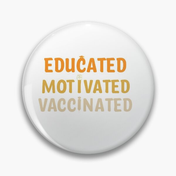 Item preview, Educated Motivated Vaccinated , I Got Vaccinated And So Should You designed and sold by Th3 Merch.