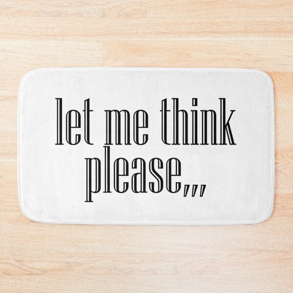 Item preview, Let Me Think Please,,, designed and sold by PGUSTTAV.